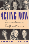 Acting Now: Conversations on Craft and Career