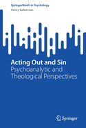 Acting Out and Sin: Psychoanalytic and Theological Perspectives