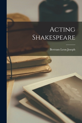 Acting Shakespeare - Joseph, Bertram Leon