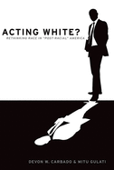 Acting White?: Rethinking Race in Post-Racial America