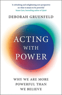 Acting with Power: Why We Are More Powerful than We Believe