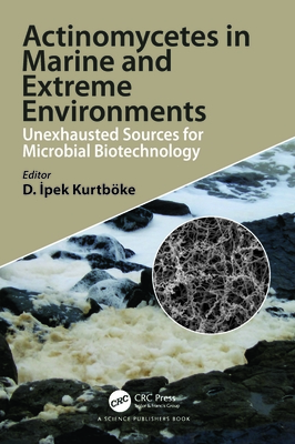 Actinomycetes in Marine and Extreme Environments: Unexhausted Sources for Microbial Biotechnology - Kurtboke, Ipek (Editor)