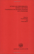 Action and Performance: Models and Tests: Contributions to the Quantitative Psychology and its Methodology