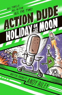 Action Dude Holiday on the Moon: Book 2