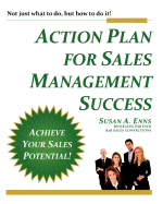 Action Plan For Sales Management Success: Not just what to do, but how to do it!