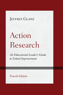 Action Research: An Educational Leader's Guide to School Improvement