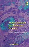 Action Research and Reflective Practice: Creative and Visual Methods to Facilitate Reflection and Learning