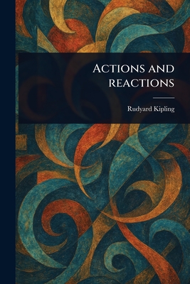 Actions and Reactions - Kipling, Rudyard