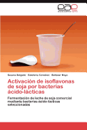 Activacion de Isoflavonas de Soja Por Bacterias Acido-Lacticas