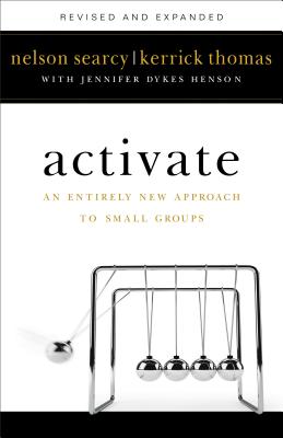 Activate: An Entirely New Approach to Small Groups - Searcy, Nelson, and Thomas, Kerrick, and Dykes Henson, Jennifer