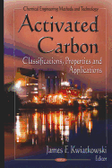 Activated Carbon: Classifications, Properties & Applications