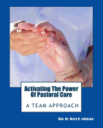 Activating the Power of Pastoral Care: A Team Approach