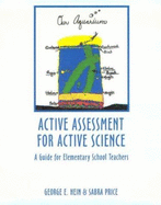 Active Assessment for Active Science: A Guide for Elementary School Teachers - Hein, George E, and Lee, Sabra