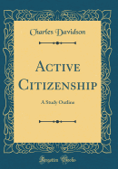 Active Citizenship: A Study Outline (Classic Reprint)