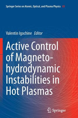 Active Control of Magneto-Hydrodynamic Instabilities in Hot Plasmas - Igochine, Valentin (Editor)