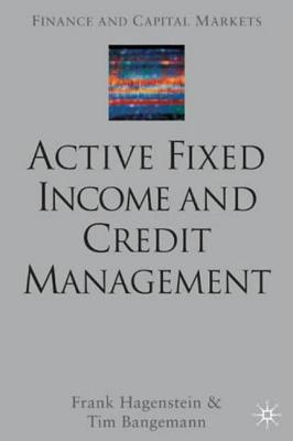 Active Fixed Income and Credit Management - Hagenstein, F, and Bangemann, Tim