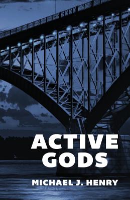 Active Gods - Michael, J Henry, and Henry, Michael J
