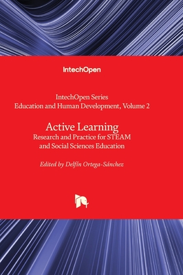 Active Learning - Research and Practice for STEAM and Social Sciences Education - Ortega-Snchez, Delfn (Editor)