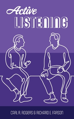 Active Listening - Rogers, Carl R, and Farson, Richard Evans