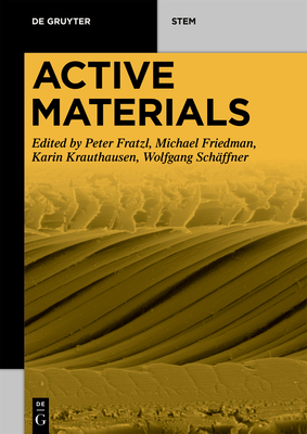 Active Materials - Fratzl, Peter (Editor), and Friedman, Michael (Editor), and Krauthausen, Karin (Editor)