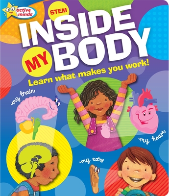 Active Minds Inside My Body: Learn What Makes You Work! - Witmer, Nicole, and Burroughs, Caleb