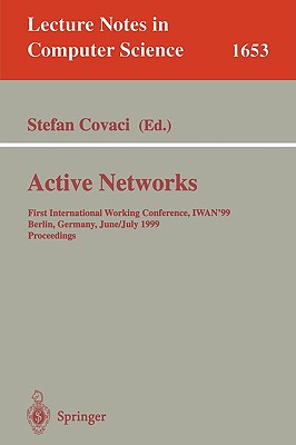 Active Networks: First International Working Conference, Iwan'99, Berlin, Germany, June 30 - July 2, 1999, Proceedings - Covaci, Stefan (Editor)