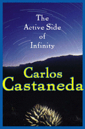 Active Side of Infinity - Castaneda, Carlos