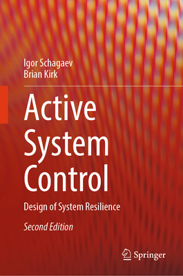 Active System Control: Design of System Resilience - Schagaev, Igor, and Kirk, Brian