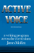 Active Voice: A Writing Program Across the Curriculum - Moffett, James