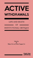 Active Withdrawals: Life and Death of Institutional Critique