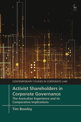 Activist Shareholders in Corporate Governance: The Australian Experience and its Comparative Implications - Bowley, Tim