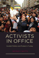 Activists in Office: Kurdish Politics and Protest in Turkey