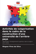 Activit?s de vulgarisation dans le cadre de la construction d'une universit? de l'arri?re-pays