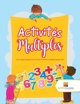 Activit?s Multiples: Livre D'Apprentissage Permis Cahier D'Activit?s de Math?matiques CM1 - Activity Crusades
