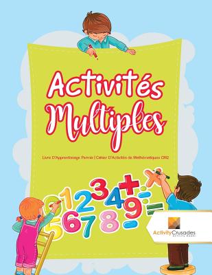 Activit?s Multiples: Livre D'Apprentissage Permis Cahier D'Activit?s de Math?matiques CM1 - Activity Crusades