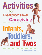 Activities for Responsive Caregiving: Infants, Toddlers and Twos