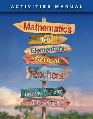 Activities Manual for Fierro's Mathematics for Elementary School Teachers - Fierro, Ricardo