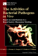 Activities of Bacterial Pathogens in Vivo, The: Based on Contributions to a Royal Society Discussion Meeting