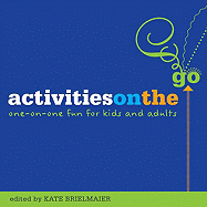 Activities on the Go: One-On-One Fun for Kids and Adults