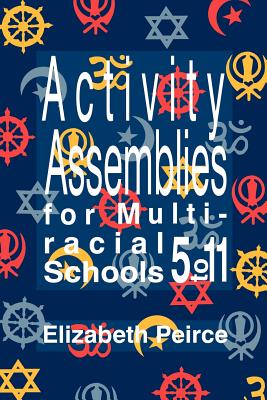 Activity Assemblies For Multi-Racial Schools 5-11 - Peirce, Elizabeth