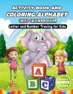 Activity Book and Coloring Alphabet for Preschool: Letter and Number Tracing for Kids