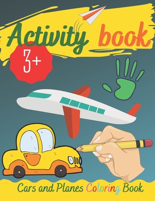 Activity Book - Cars and Planes Coloring Book: Real fun Workbook For Your Kid, Practice and Improve Pen control, Trace Letters Of The Alphabet and More, Perfect For Kids 3+ - Dragon, Kind