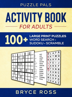 Activity Book For Adults: 100+ Large Font Sudoku, Word Search, and Word Scramble Puzzles - Pals, Puzzle, and Ross, Bryce