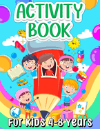 Activity Book For Kids 4-8 Years Old: Fun Learning Activity Book For Girls And Boys Ages 5-7 6-9. Cool Activities And Engaging Games Book for Children: Learning Words, Coloring, Drawing, Calculating, Counting, Mazes, Puzzles, Word Search, Connect The...