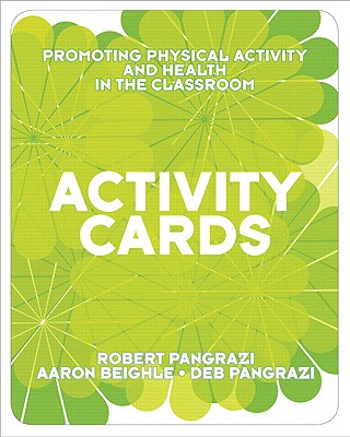 Activity Cards for Promoting Physical Activity and Health in the Classroom - Pangrazi, Robert P, and Beighle, Aaron, and Pangrazi, Deb