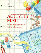 Activity Math: Using Manipulatives in the Classroom Grades K Through 3