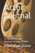 Actor Journal: To document your Journeys to your Dream