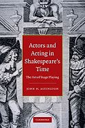 Actors and Acting in Shakespeare's Time: The Art of Stage Playing