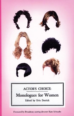 Actor's Choice: Monologues for Women - Detrick, Erin (Editor)