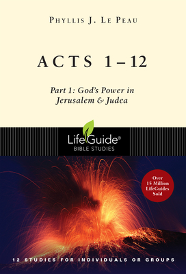 Acts 1-12: Part 1: God's Power in Jerusalem and Judea - Le Peau, Phyllis J